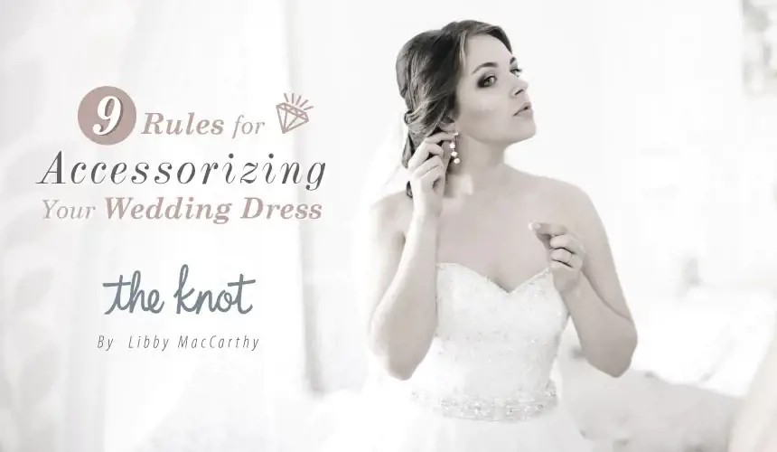 9 RULES FOR ACCESSORIZING YOUR WEDDING DRESS. Desktop Image